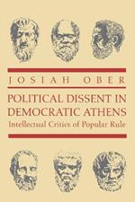 Political Dissent in Democratic Athens: Intellectual Critics of Popular Rule