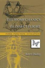 The Biomechanics of Insect Flight: Form, Function, Evolution