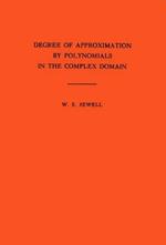 Degree of Approximation by Polynomials in the Complex Domain. (AM-9), Volume 9