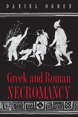 Greek and Roman Necromancy - Daniel Ogden - cover