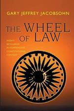 The Wheel of Law: India's Secularism in Comparative Constitutional Context