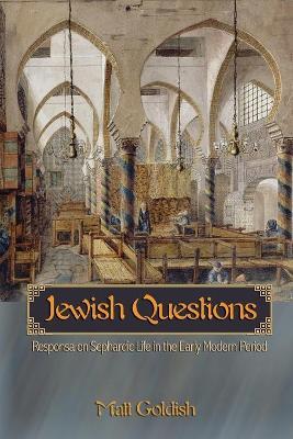 Jewish Questions: Responsa on Sephardic Life in the Early Modern Period - Matt Goldish - cover