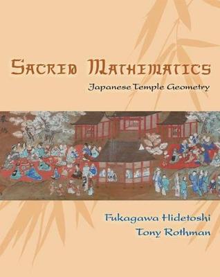 Sacred Mathematics: Japanese Temple Geometry - Fukagawa Hidetoshi,Tony Rothman - cover