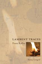 Lambent Traces: Franz Kafka