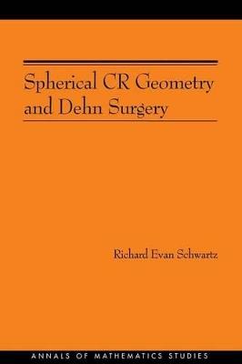 Spherical CR Geometry and Dehn Surgery (AM-165) - Richard Evan Schwartz - cover
