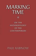 Marking Time: On the Anthropology of the Contemporary