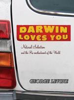 Darwin Loves You: Natural Selection and the Re-enchantment of the World