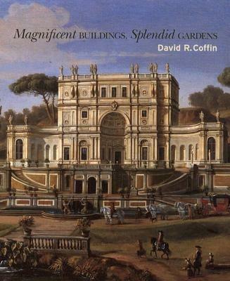 Magnificent Buildings, Splendid Gardens - David R. Coffin - cover