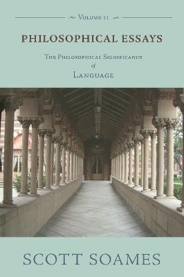 Philosophical Essays, Volume 2: The Philosophical Significance of Language - Scott Soames - cover