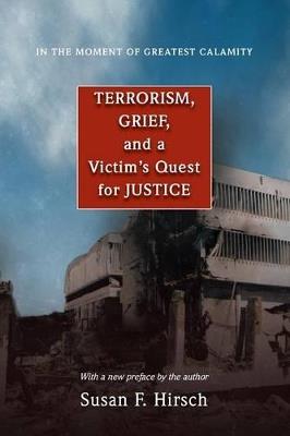 In the Moment of Greatest Calamity: Terrorism, Grief, and a Victim's Quest  for Justice - New Edition - Susan F. Hirsch - Libro in lingua inglese -  Princeton University Press - | IBS