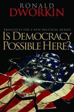 Is Democracy Possible Here?: Principles for a New Political Debate