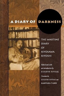 A Diary of Darkness: The Wartime Diary of Kiyosawa Kiyoshi - Kiyosawa Kiyoshi - cover