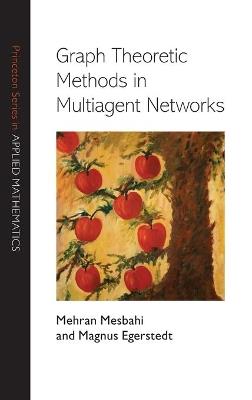 Graph Theoretic Methods in Multiagent Networks - Mehran Mesbahi,Magnus Egerstedt - cover