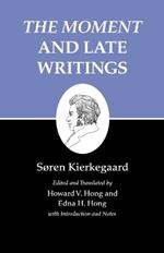 Kierkegaard's Writings, XXIII, Volume 23: The Moment and Late Writings