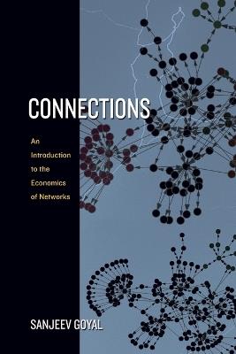 Connections: An Introduction to the Economics of Networks - Sanjeev Goyal - cover