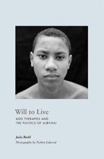 Will to Live: AIDS Therapies and the Politics of Survival