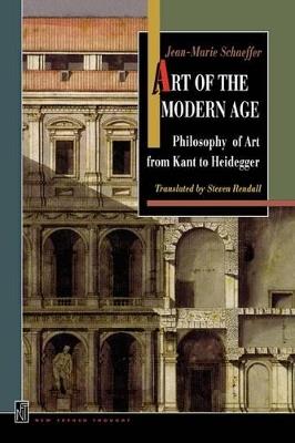 Art of the Modern Age: Philosophy of Art from Kant to Heidegger - Jean-Marie Schaeffer - cover