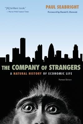 The Company of Strangers: A Natural History of Economic Life - Revised Edition - Paul Seabright - cover