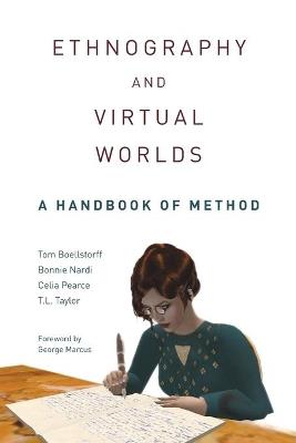 Ethnography and Virtual Worlds: A Handbook of Method - Tom Boellstorff,Bonnie Nardi,Celia Pearce - cover
