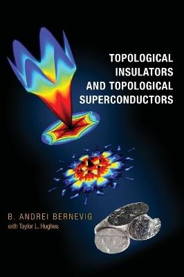 Topological Insulators and Topological Superconductors - B. Andrei Bernevig - cover