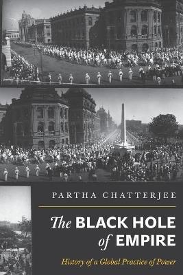 The Black Hole of Empire: History of a Global Practice of Power - Partha Chatterjee - cover