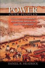 Power over Peoples: Technology, Environments, and Western Imperialism, 1400 to the Present