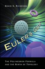 Euler's Gem: The Polyhedron Formula and the Birth of Topology