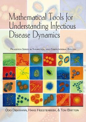Mathematical Tools for Understanding Infectious Disease Dynamics - Odo Diekmann,Hans Heesterbeek,Tom Britton - cover