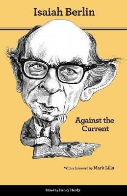 Against the Current: Essays in the History of Ideas - Second Edition - Isaiah Berlin - cover