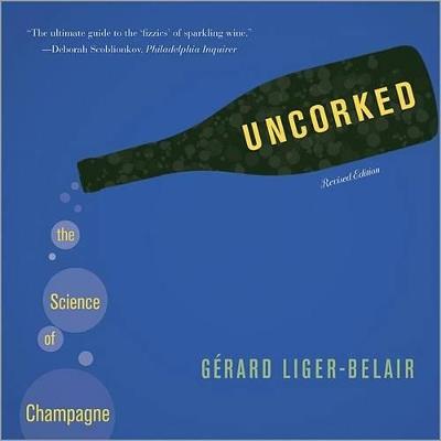 Uncorked: The Science of Champagne - Revised Edition - Gérard Liger-Belair - cover