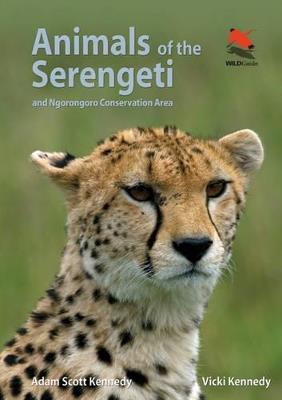 Animals of the Serengeti: And Ngorongoro Conservation Area - Adam Scott Kennedy,Vicki Beard - cover