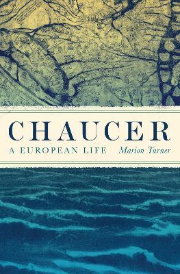 Chaucer: A European Life - Marion Turner - cover