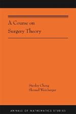 A Course on Surgery Theory: (AMS-211)