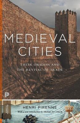 Medieval Cities: Their Origins and the Revival of Trade - Updated Edition - Henri Pirenne - cover