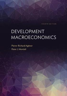 Development Macroeconomics: Fourth Edition - Pierre-Richard Agenor,Peter J. Montiel - cover