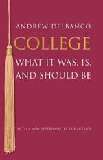 College: What It Was, Is, and Should Be - Updated Edition