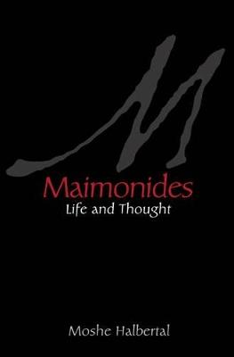 Maimonides: Life and Thought - Moshe Halbertal - cover