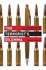 The Terrorist's Dilemma: Managing Violent Covert Organizations