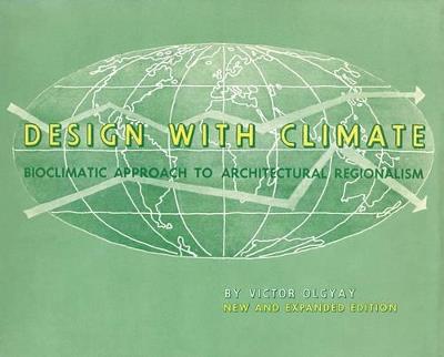 Design with Climate: Bioclimatic Approach to Architectural Regionalism - New and expanded Edition - Victor Olgyay - cover