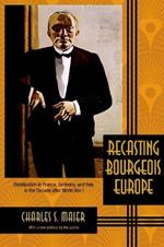 Recasting Bourgeois Europe: Stabilization in France, Germany, and Italy in the Decade after World War I