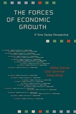 The Forces of Economic Growth: A Time Series Perspective - Alfred Greiner,Willi Semmler,Gang Gong - cover