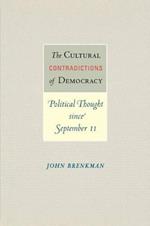 The Cultural Contradictions of Democracy: Political Thought since September 11