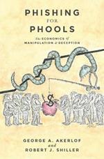 Phishing for Phools: The Economics of Manipulation and Deception