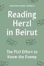 Reading Herzl in Beirut: The PLO Effort to Know the Enemy