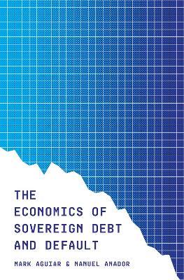 The Economics of Sovereign Debt and Default - Mark Aguiar,Manuel Amador - cover