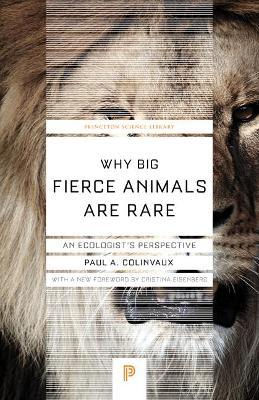 Why Big Fierce Animals Are Rare: An Ecologist's Perspective - Paul A. Colinvaux - cover