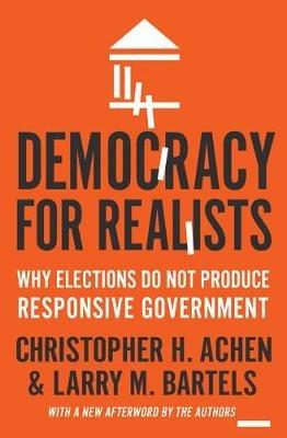 Democracy for Realists: Why Elections Do Not Produce Responsive Government - Christopher H. Achen,Larry M. Bartels - cover