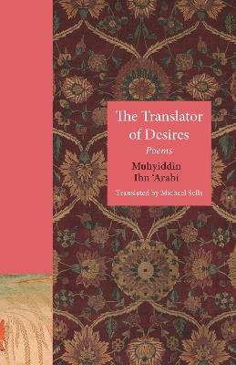 The Translator of Desires: Poems - Muhyiddin Ibn 'Arabi - cover