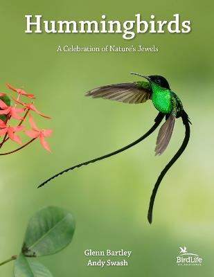 Hummingbirds: A Celebration of Nature's Jewels - Glenn Bartley,Andy Swash - cover