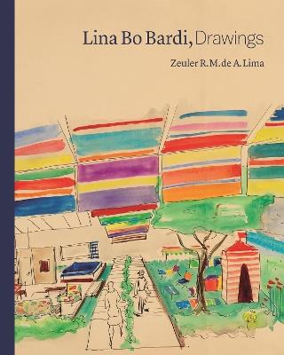 Lina Bo Bardi, Drawings - Zeuler Lima - cover